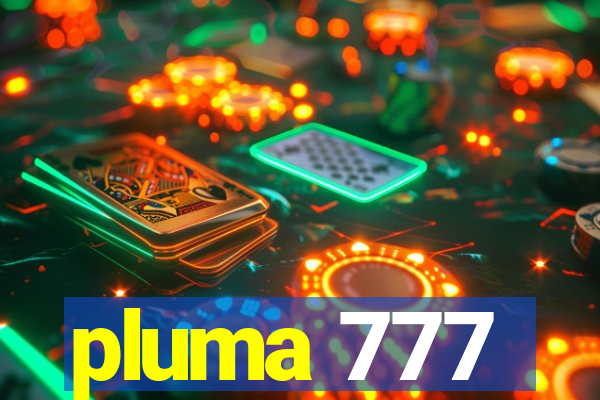 pluma 777